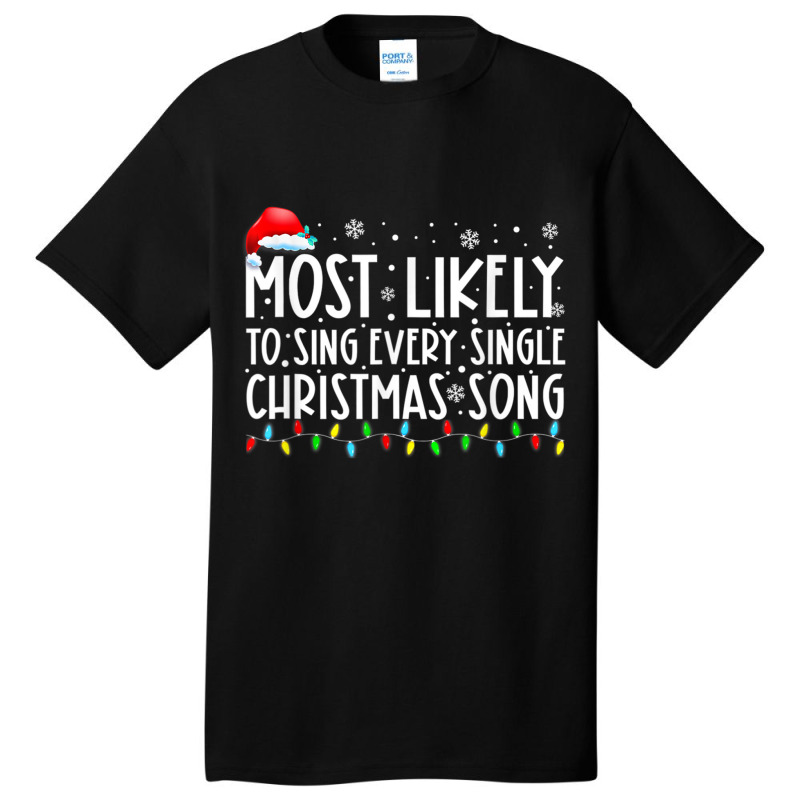 Most Likely To Sing Every Single Christmas Songs F Basic T-shirt | Artistshot