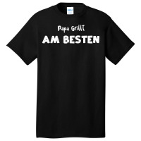 Papa Grillt Am Besten Humor Basic T-shirt | Artistshot