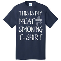 This Is My Meat Smoking Tshirt Cool Basic T-shirt | Artistshot