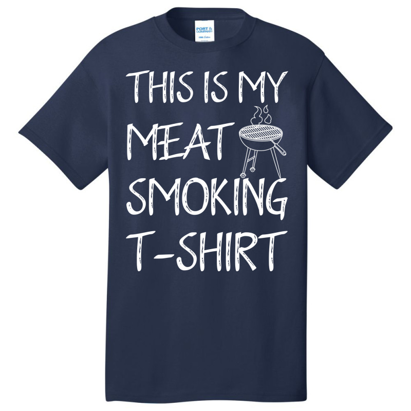 This Is My Meat Smoking Tshirt Cool Basic T-shirt by strosesimonsf | Artistshot