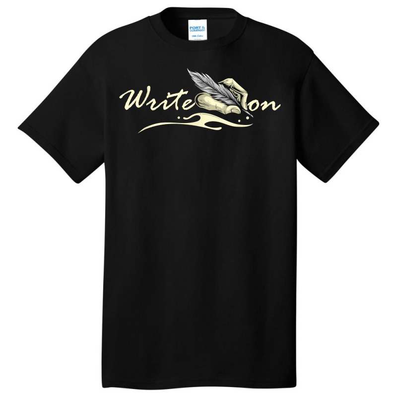 Write On   Feather Author Novelist Novel Writer Po Basic T-shirt by amyot | Artistshot