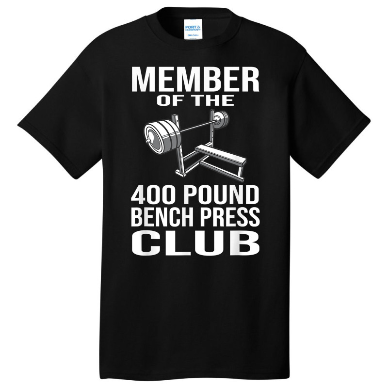 Member 400 Pound Bench Press Club Powerlifting Gym Basic T-shirt | Artistshot