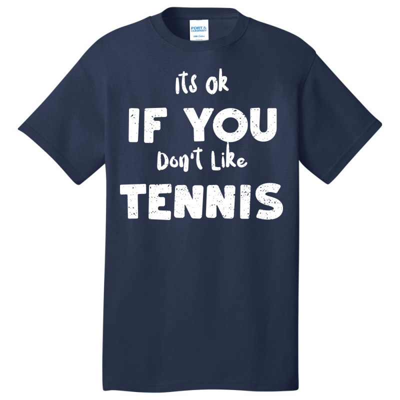 Its Ok If You Dont Like Tennis 80s Basic T-shirt | Artistshot