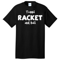 Tennis Racket And Ball Funny Basic T-shirt | Artistshot