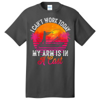 Fisherman I Can't Work Today My Arm Is In Cast Fun Basic T-shirt | Artistshot