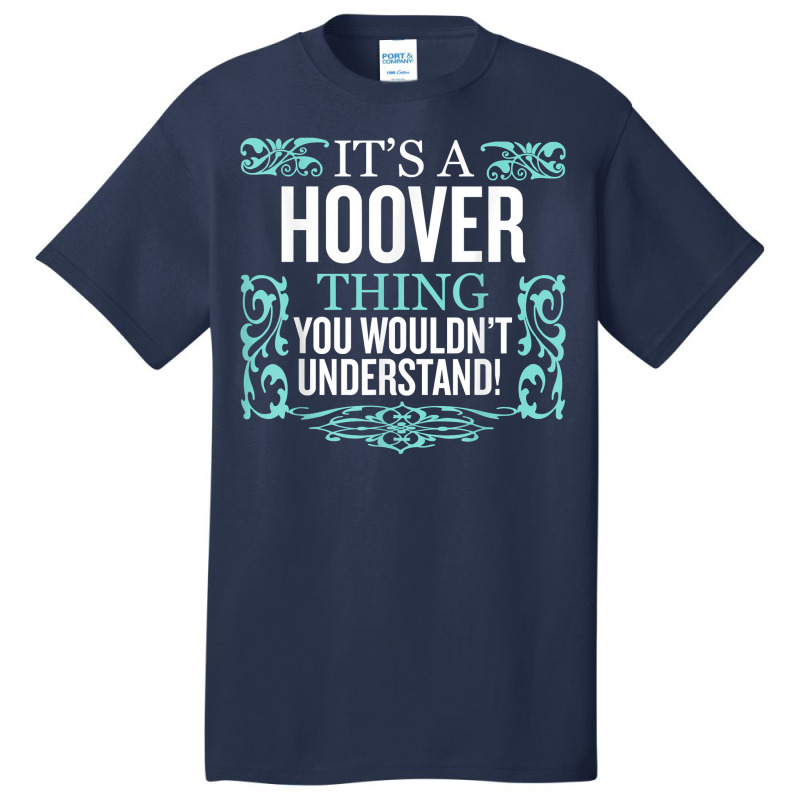 It's Hoover Thing You Wouldn't Understand Funny Me Basic T-shirt by dennikju | Artistshot