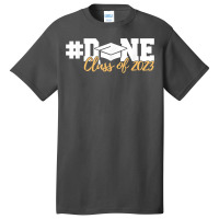 Class Of 2023 Done Graduation Senior 2023 T Shirt Basic T-shirt | Artistshot