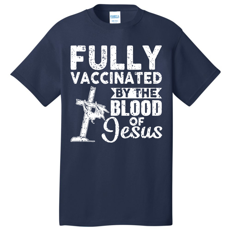 Christian Fully Vaccinated By The Blood Of Jesus Basic T-shirt by cudUPTEES | Artistshot