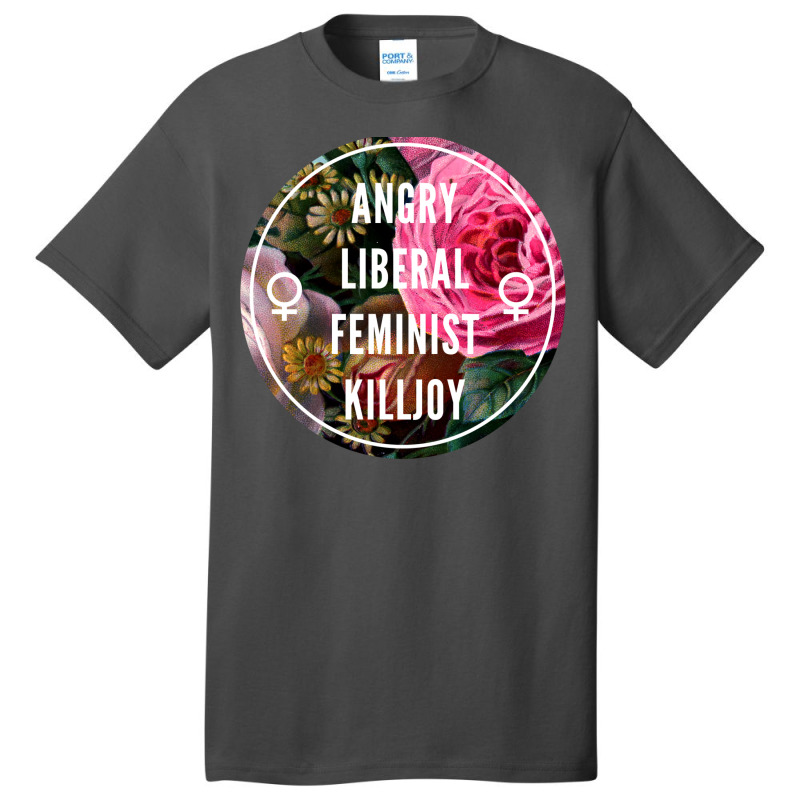 Angry Liberal Feminist Killjoy Basic T-shirt by umdevons | Artistshot