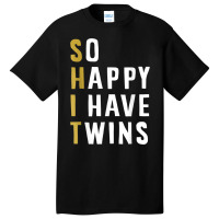 So Happy I Have Twins Funny Parent Mom Dad Saying Basic T-shirt | Artistshot