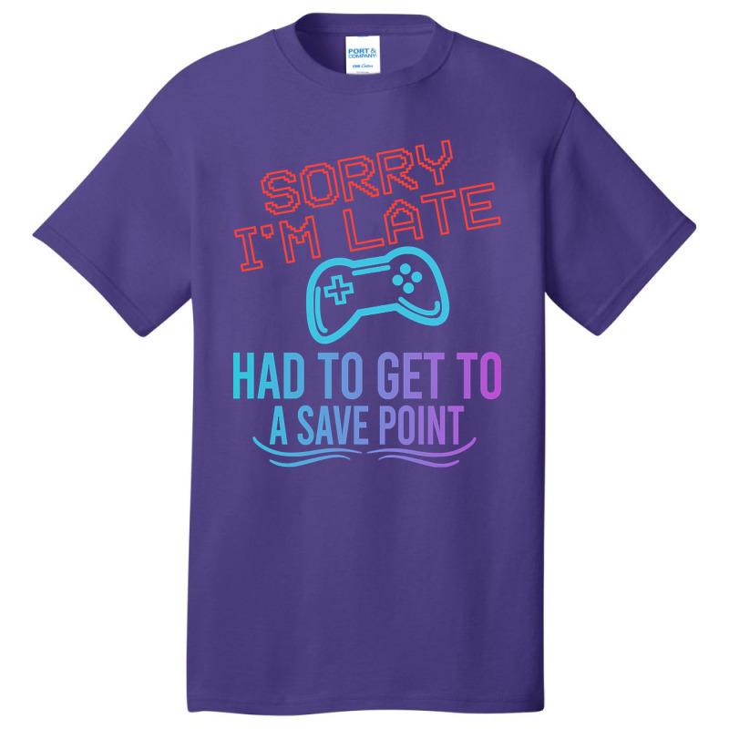 Limited Edition Funny Gamer Sayings, Sorry I'm Lat Basic T-shirt by baileyjohn2 | Artistshot