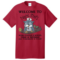 Welcome To Night Shift Where Everday Is Monday Owl Basic T-shirt | Artistshot