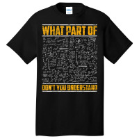 Science Math & Physics What Part Of Don`t You Unde Basic T-shirt | Artistshot