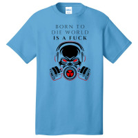 Born To Die World Basic T-shirt | Artistshot