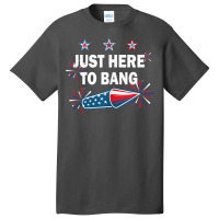 Just Here To Bang Firework 4th Of July Tank Top Basic T-shirt | Artistshot