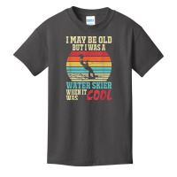 I May Be Old But I Was A Water Skier When It Was Cool T Shirt Basic Youth T-shirt | Artistshot