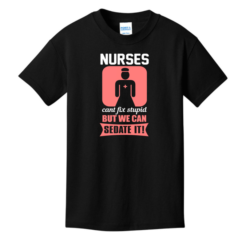 Nurses Cant Fix Stupid But We Can Sedate It Basic Youth T-shirt by tiffany.co | Artistshot