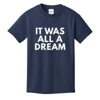 It Was All A Dream Novelty Gifts Hip Hop Tshirt Basic Youth T-shirt | Artistshot