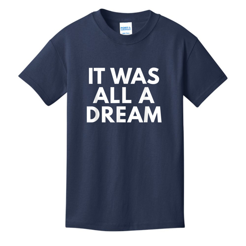 It Was All A Dream Novelty Gifts Hip Hop Tshirt Basic Youth T-shirt by gabuya | Artistshot