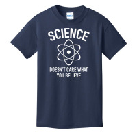 Science Doesn't Care What You Believe In Basic Youth T-shirt | Artistshot