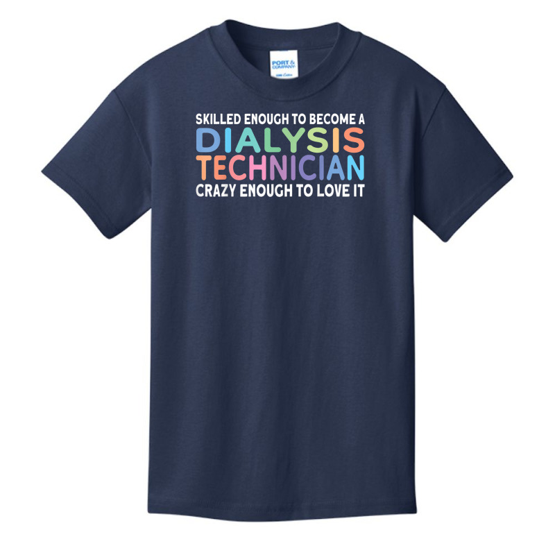 Skilled Dialysis Technician Dialysis Tech T Shirt Basic Youth T-shirt by mogakino | Artistshot