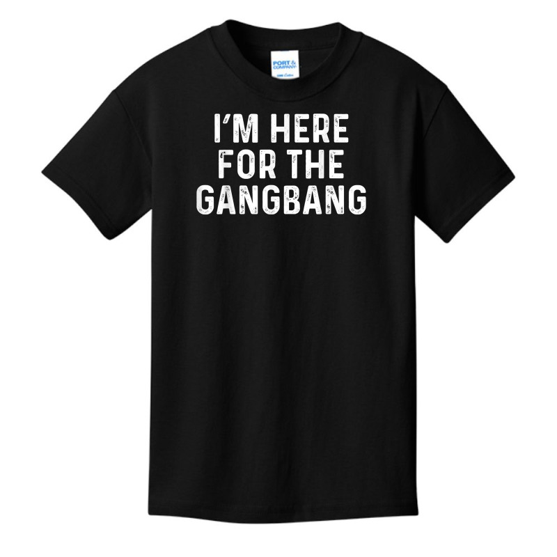 I'm Here For The Gangbang  Funny Savage Party Tee Basic Youth T-shirt | Artistshot