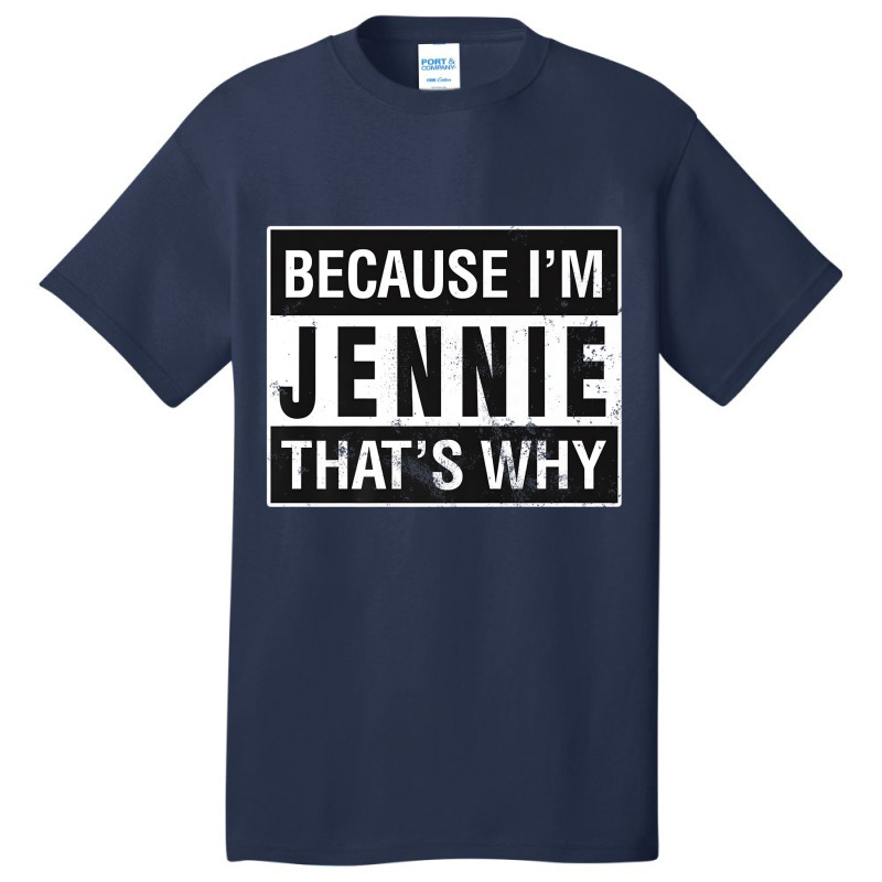 Jennie Name, Because I'm Jennie That's Why Premium Basic T-shirt | Artistshot