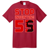 Stop Inventing 55 Basic T-shirt | Artistshot