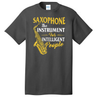 Saxophone The Instrument For Intelligent People Sa Basic T-shirt | Artistshot