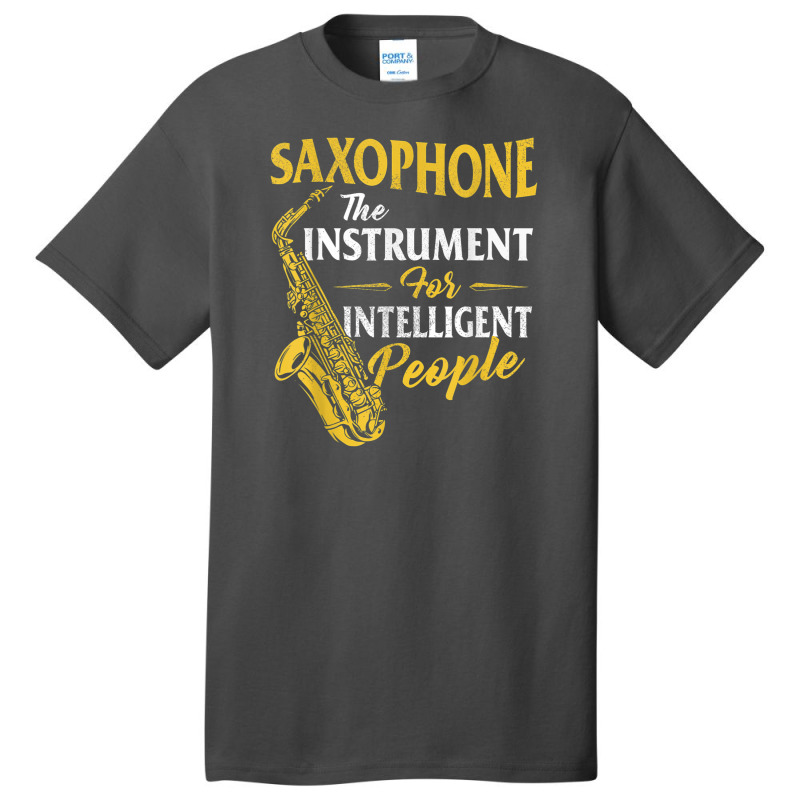 Saxophone The Instrument For Intelligent People Sa Basic T-shirt by DanielPatrickGrasseschi | Artistshot