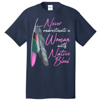 Native American Indian A Woman With Native Blood T Basic T-shirt | Artistshot