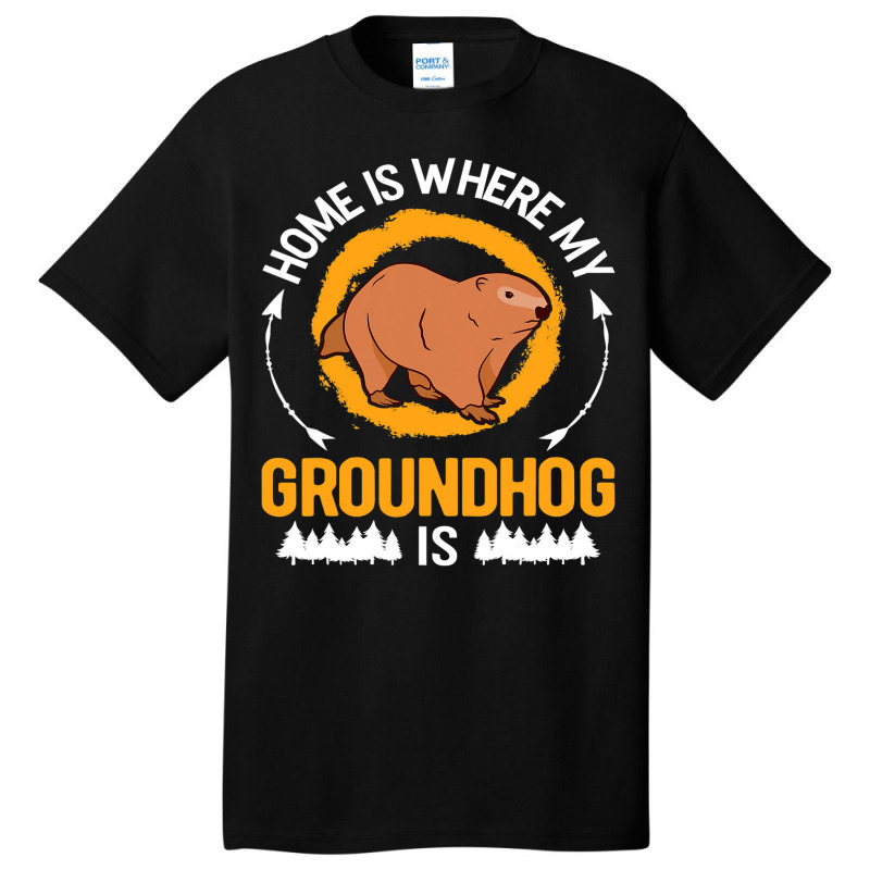 Home Is Where My Groundhog Is Marmot 1 Basic T-shirt by XAVIERESPREE | Artistshot