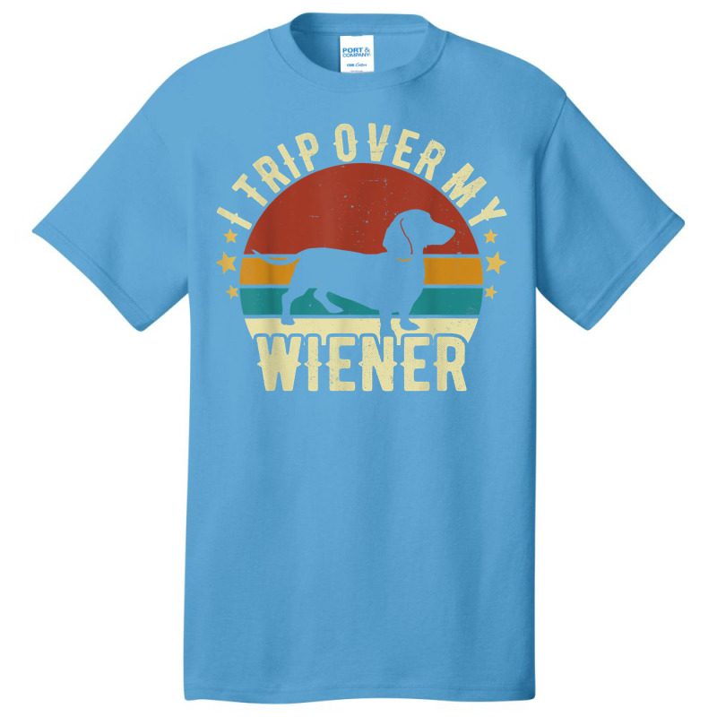 I Trip Over My Wiener Dachshund Dog Lover Best Fri Basic T-shirt | Artistshot