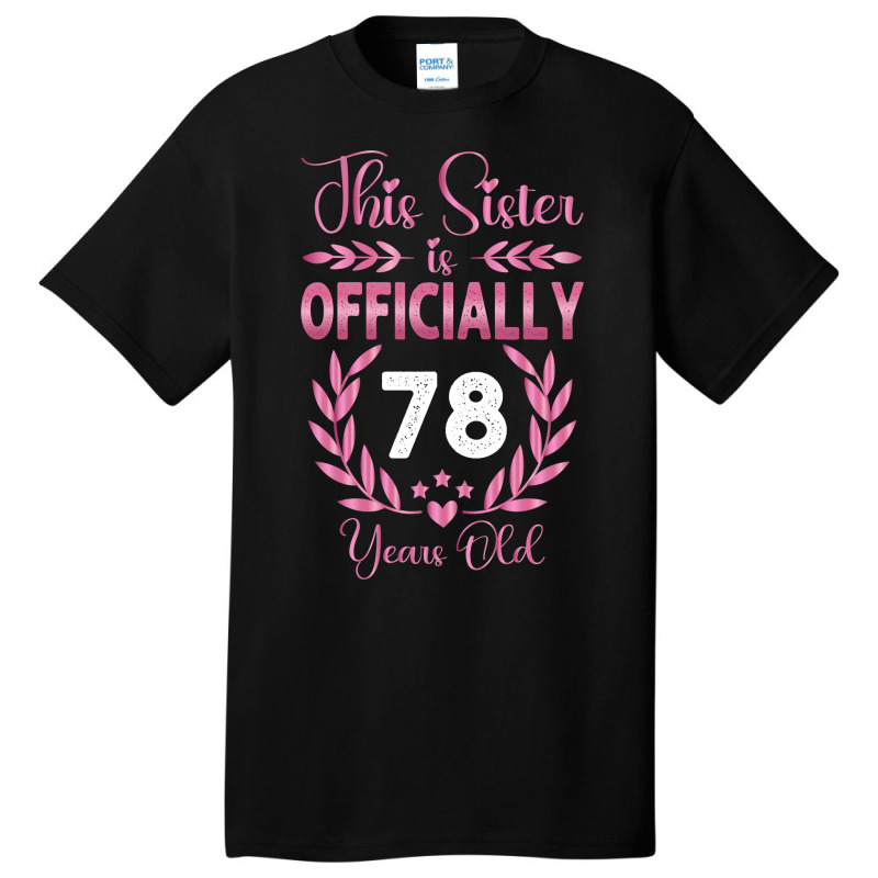 78th Birthday Sister 78 Years Old Cool Basic T-shirt by holatellids | Artistshot