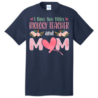 I Have Two Titles Biology Teacher And Mom Cute Basic T-shirt | Artistshot