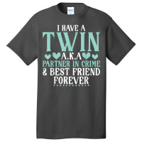 I Have A Twin Aka Partner In Crime And Best Friend Basic T-shirt | Artistshot