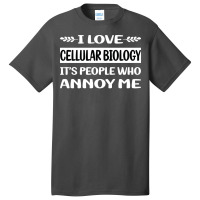 Funny People Annoy Me Cellular Biology Funny Basic T-shirt | Artistshot