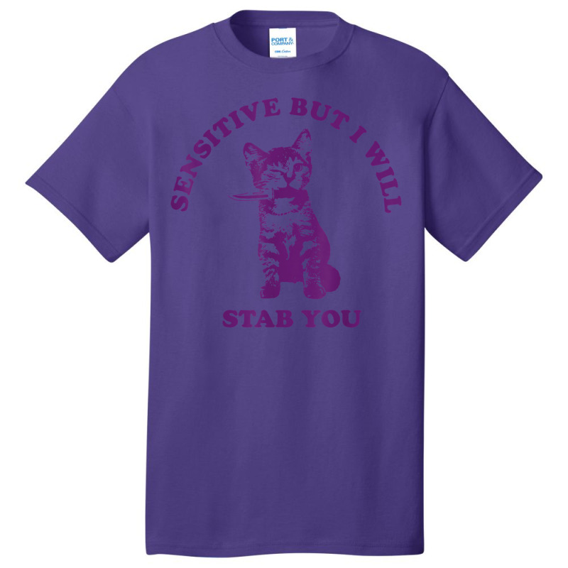 Sensitive But I Will Stab You Funny Cat T Shirt Basic T-shirt by hiett | Artistshot