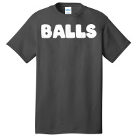 Shirt That Says Balls T Shirt Basic T-shirt | Artistshot