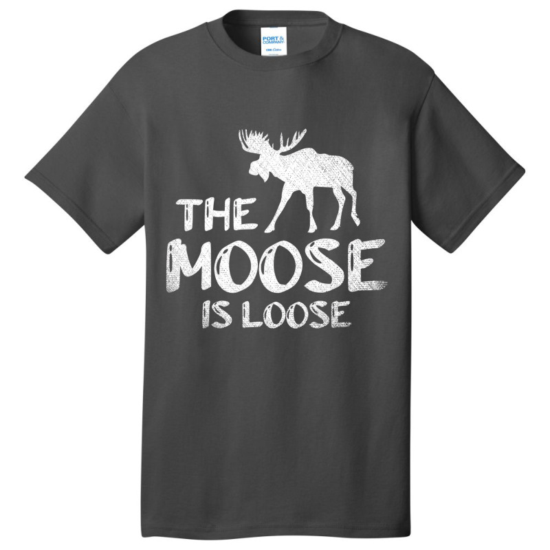 The Moose Is Loose Funny Wildlife Animal Canadian Basic T-shirt by karynadreck | Artistshot