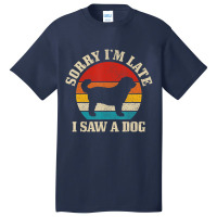 Sorry I'm Late I Saw A Dog Funny Vintage Dog Lover Basic T-shirt | Artistshot