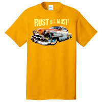 Rust Is A Must Basic T-shirt | Artistshot