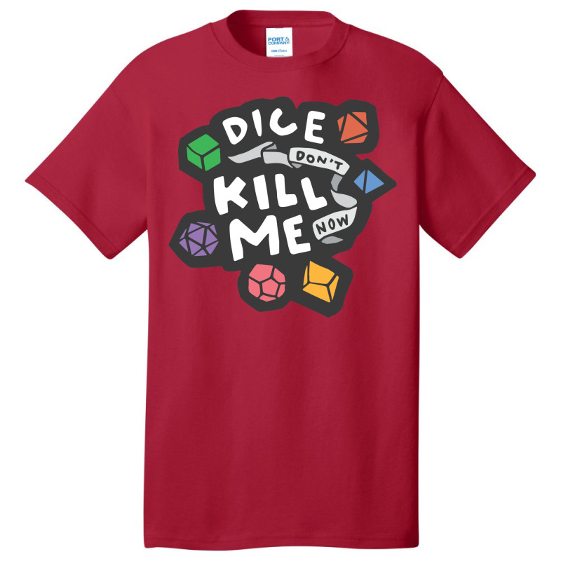 Dice Don't Kill Me Now   Wildflower Basic T-shirt | Artistshot