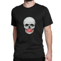 Skull Life Classic T-shirt | Artistshot