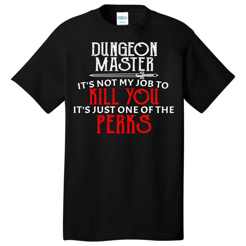 Dungeon Master It's Not My Job To Kill You It's Ju Basic T-shirt by tupialinzong | Artistshot