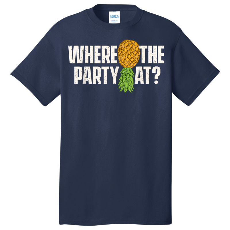 Where The Party At - Upside Down Pineapple Swinger Basic T-shirt | Artistshot