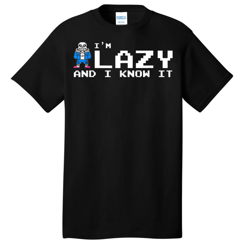 I'm Lazy And I Know It Sans Skeleton Sans Skull T Basic T-shirt | Artistshot