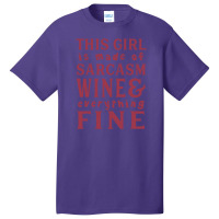 This Girl Is Made Of Sarcasm Wine And Everything Basic T-shirt | Artistshot