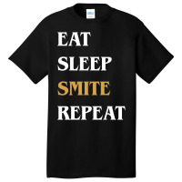 Eat Sleep Smite Repeat   Funny Paladin 17 Basic T-shirt | Artistshot