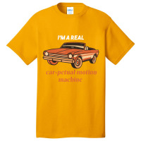 I'm A Real Car Petual Motion Machine Retro Car Lov Basic T-shirt | Artistshot